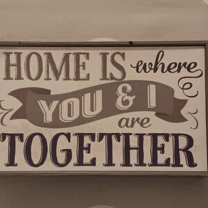 PLAQUE: HOME IS WHERE YOU AND I ARE TOGETHER